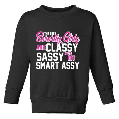 Funny The Best Sorority Girls Are Classy Sassy and bit Smart Assy Toddler Sweatshirt