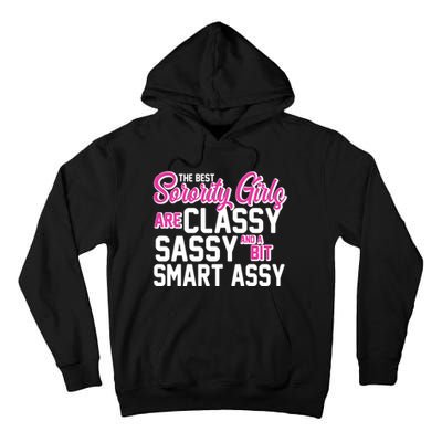 Funny The Best Sorority Girls Are Classy Sassy and bit Smart Assy Tall Hoodie