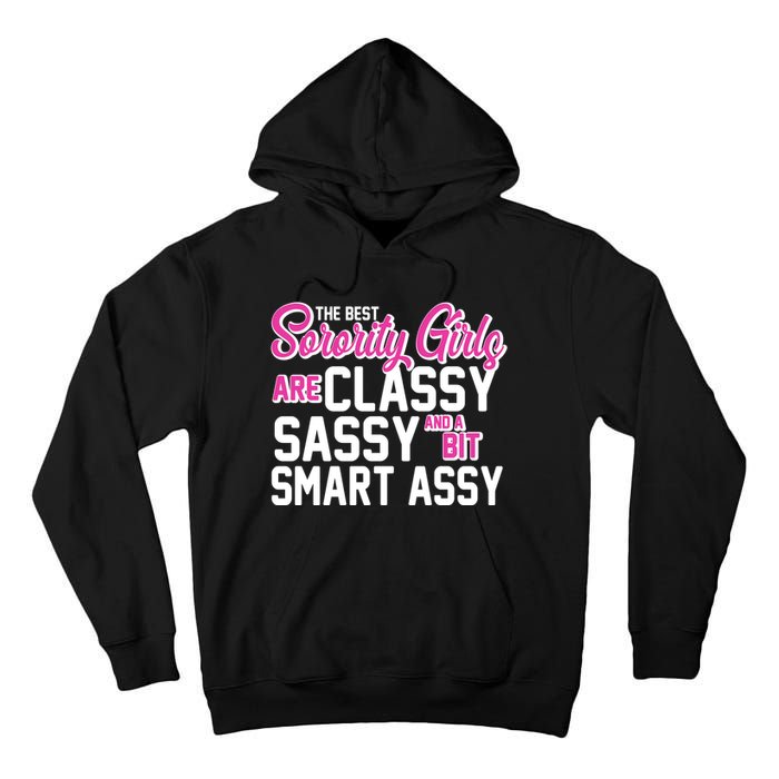 Funny The Best Sorority Girls Are Classy Sassy and bit Smart Assy Tall Hoodie