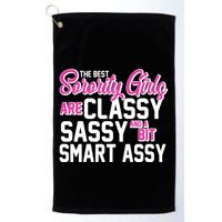 Funny The Best Sorority Girls Are Classy Sassy and bit Smart Assy Golf Towel