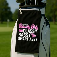 Funny The Best Sorority Girls Are Classy Sassy and bit Smart Assy Golf Towel