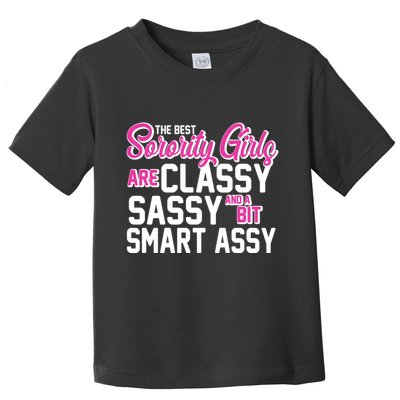 Funny The Best Sorority Girls Are Classy Sassy and bit Smart Assy Toddler T-Shirt