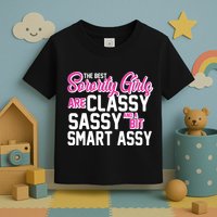 Funny The Best Sorority Girls Are Classy Sassy and bit Smart Assy Toddler T-Shirt