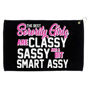 Funny The Best Sorority Girls Are Classy Sassy and bit Smart Assy Grommeted Golf Towel