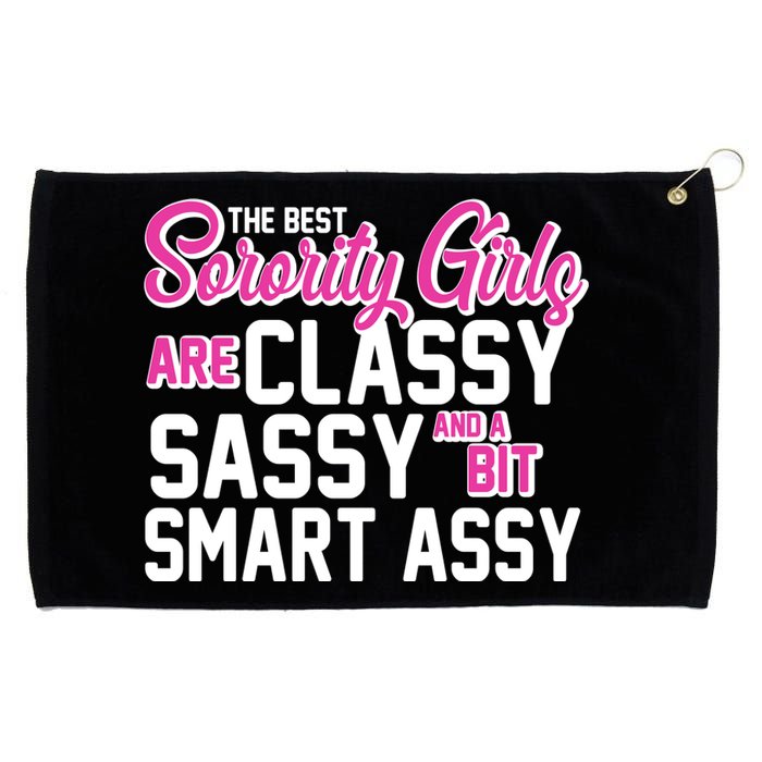 Funny The Best Sorority Girls Are Classy Sassy and bit Smart Assy Grommeted Golf Towel