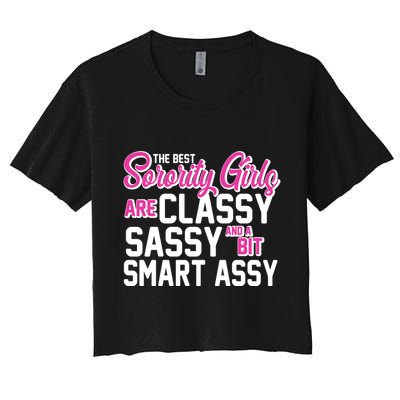 Funny The Best Sorority Girls Are Classy Sassy and bit Smart Assy Crop Top