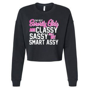 Funny The Best Sorority Girls Are Classy Sassy and bit Smart Assy Cropped Pullover Crew