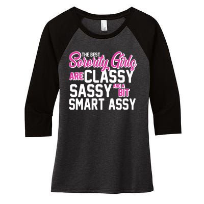 Funny The Best Sorority Girls Are Classy Sassy and bit Smart Assy Women's Tri-Blend 3/4-Sleeve Raglan Shirt