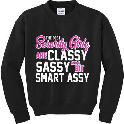 Funny The Best Sorority Girls Are Classy Sassy and bit Smart Assy Kids Sweatshirt