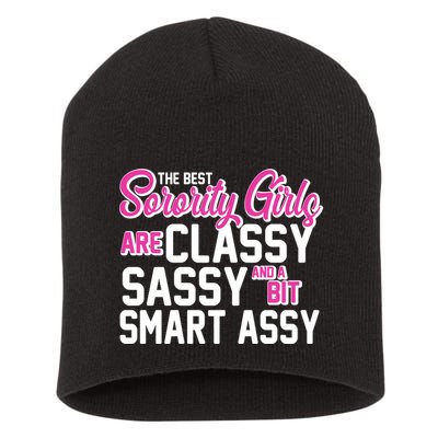 Funny The Best Sorority Girls Are Classy Sassy and bit Smart Assy Short Acrylic Beanie