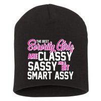Funny The Best Sorority Girls Are Classy Sassy and bit Smart Assy Short Acrylic Beanie