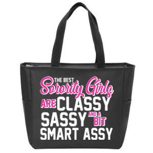 Funny The Best Sorority Girls Are Classy Sassy and bit Smart Assy Zip Tote Bag