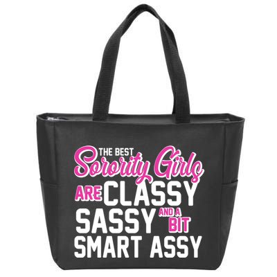 Funny The Best Sorority Girls Are Classy Sassy and bit Smart Assy Zip Tote Bag