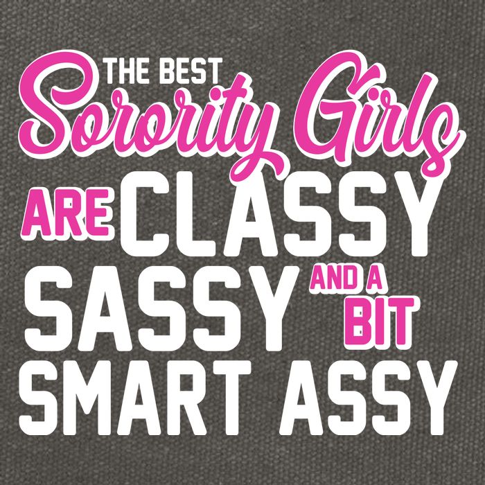Funny The Best Sorority Girls Are Classy Sassy and bit Smart Assy Cotton Canvas Backpack