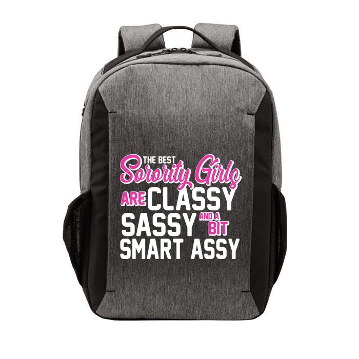 Funny The Best Sorority Girls Are Classy Sassy and bit Smart Assy Vector Backpack