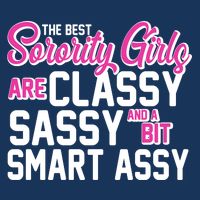 Funny The Best Sorority Girls Are Classy Sassy and bit Smart Assy Infant Baby Jersey Bodysuit