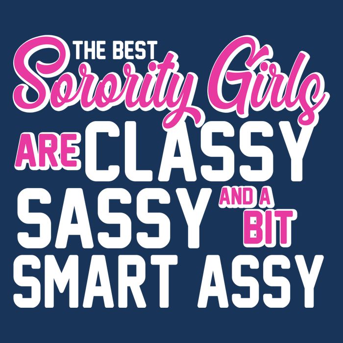 Funny The Best Sorority Girls Are Classy Sassy and bit Smart Assy Infant Baby Jersey Bodysuit