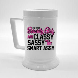 Funny The Best Sorority Girls Are Classy Sassy and bit Smart Assy Beer Stein