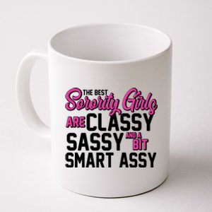 Funny The Best Sorority Girls Are Classy Sassy and bit Smart Assy Coffee Mug