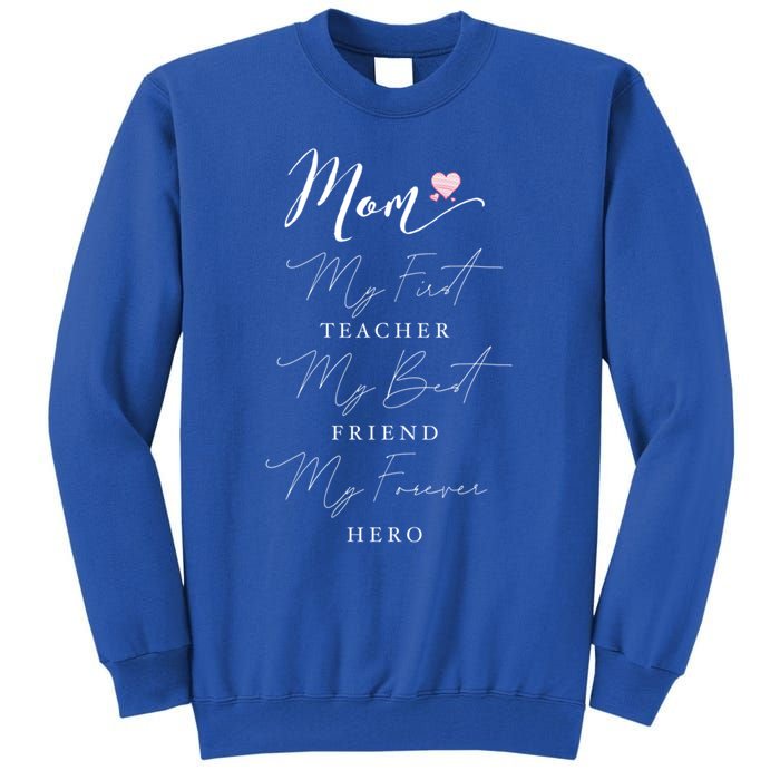 First Teacher Best Friend Forever Hero Mothers Day Birthday Gift Tall Sweatshirt