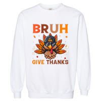 Funny Turkey Bruh Meme Thanksgiving Garment-Dyed Sweatshirt