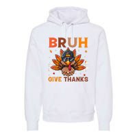 Funny Turkey Bruh Meme Thanksgiving Premium Hoodie