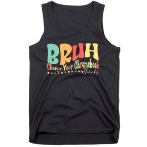 Funny Teachers Bruh Charge Your Chromebook Thanks Humor Tank Top