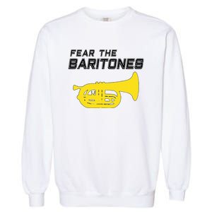 Fear The Baritones Marching Band Funny Marching Baritone Garment-Dyed Sweatshirt