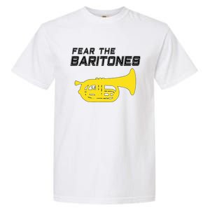 Fear The Baritones Marching Band Funny Marching Baritone Garment-Dyed Heavyweight T-Shirt