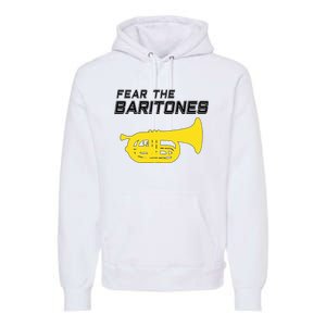 Fear The Baritones Marching Band Funny Marching Baritone Premium Hoodie