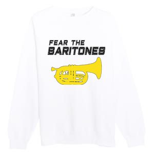 Fear The Baritones Marching Band Funny Marching Baritone Premium Crewneck Sweatshirt