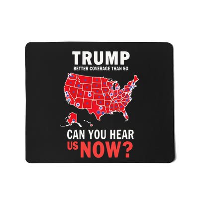 Funny Trump Better Coverage Than 5g Can You Hear Us Now Mousepad