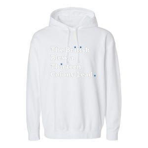 Funny The British Blew A Thirteen Colony Lead Garment-Dyed Fleece Hoodie