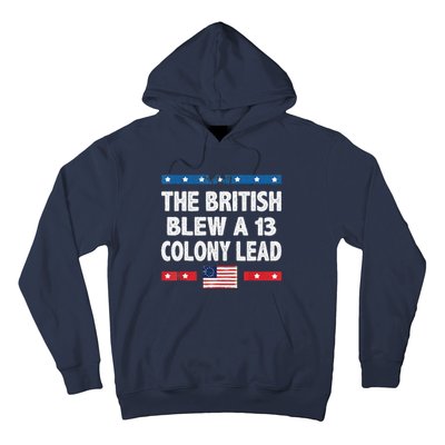 Funny The British Blew A Thirteen Colony Lead 4th Of July Hoodie