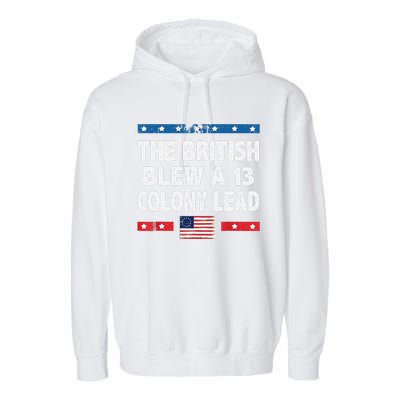 Funny The British Blew A Thirteen Colony Lead 4th Of July Garment-Dyed Fleece Hoodie