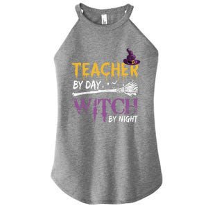 Funny Teacher By Day Witch By Night Halloween Party Gift Women's Perfect Tri Rocker Tank