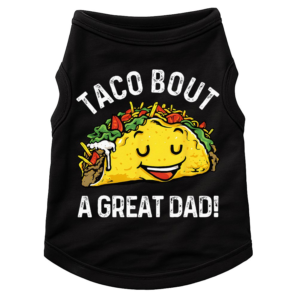 Funny Taco Bout A Great Dad Pun Tee for Taco Lovers Doggie Tank