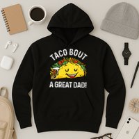 Funny Taco Bout A Great Dad Pun Tee for Taco Lovers Hoodie