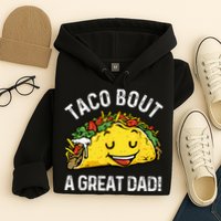 Funny Taco Bout A Great Dad Pun Tee for Taco Lovers Hoodie