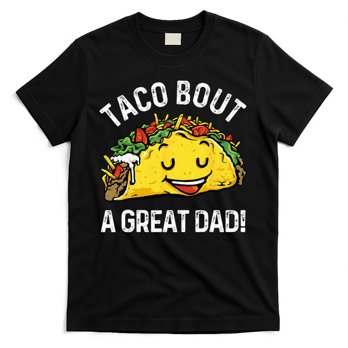 Funny Taco Bout A Great Dad Pun Tee for Taco Lovers T-Shirt