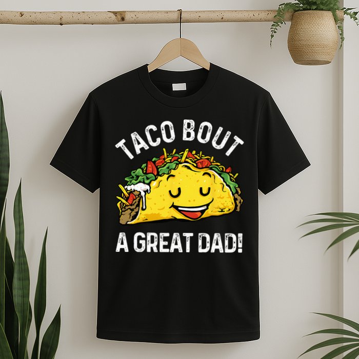 Funny Taco Bout A Great Dad Pun Tee for Taco Lovers T-Shirt