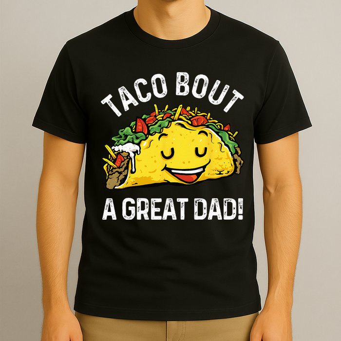 Funny Taco Bout A Great Dad Pun Tee for Taco Lovers T-Shirt