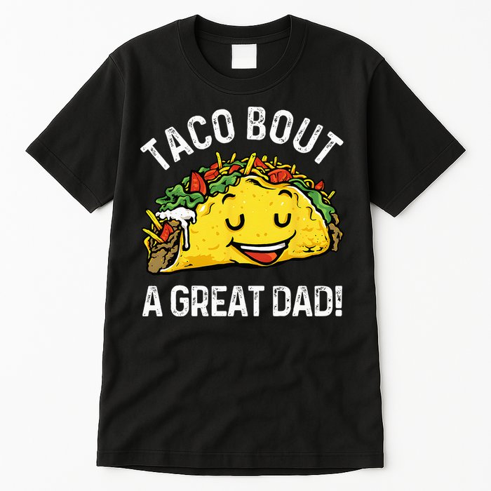 Funny Taco Bout A Great Dad Pun Tee for Taco Lovers Tall T-Shirt