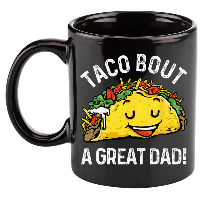 Funny Taco Bout A Great Dad Pun Tee for Taco Lovers 11oz C Handle Ceramic Mug