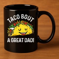 Funny Taco Bout A Great Dad Pun Tee for Taco Lovers 11oz C Handle Ceramic Mug
