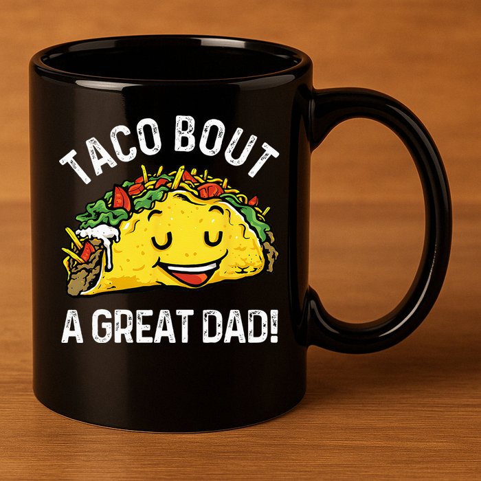 Funny Taco Bout A Great Dad Pun Tee for Taco Lovers 11oz C Handle Ceramic Mug