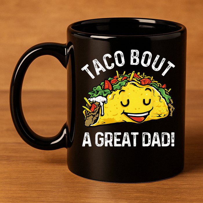 Funny Taco Bout A Great Dad Pun Tee for Taco Lovers 11oz C Handle Ceramic Mug