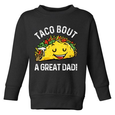 Funny Taco Bout A Great Dad Pun Tee for Taco Lovers Toddler Sweatshirt