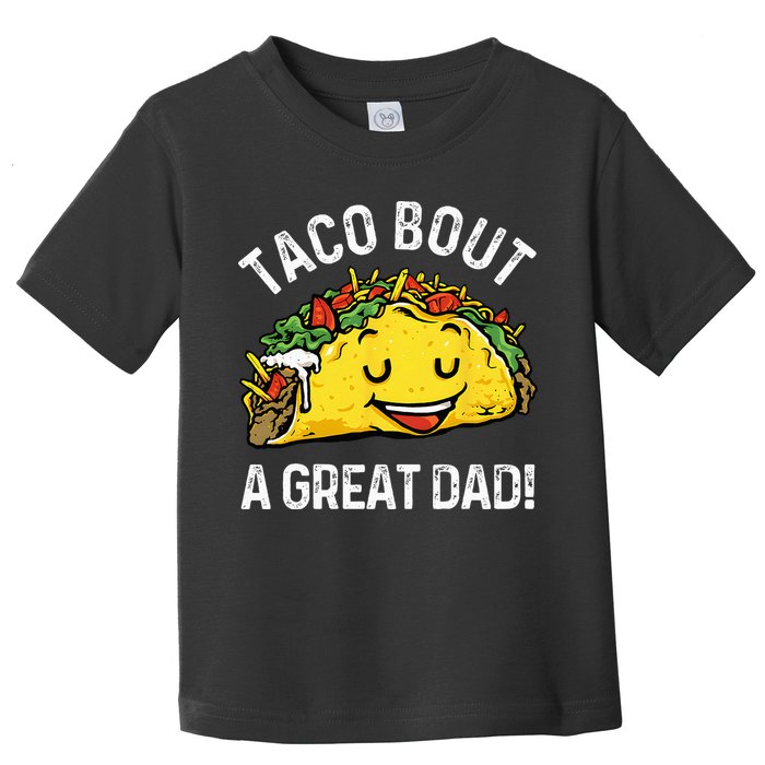 Funny Taco Bout A Great Dad Pun Tee for Taco Lovers Toddler T-Shirt