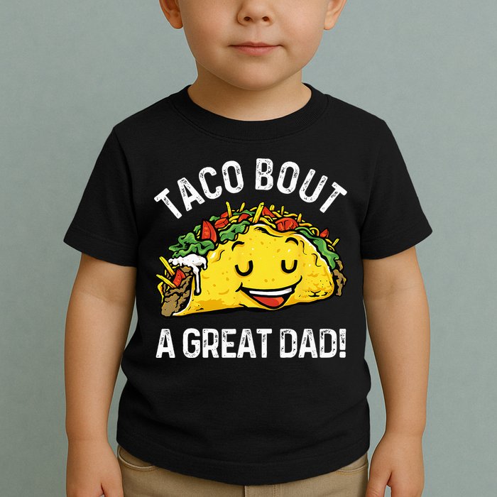 Funny Taco Bout A Great Dad Pun Tee for Taco Lovers Toddler T-Shirt